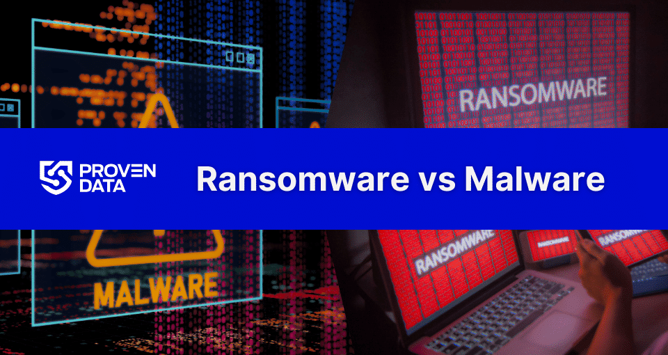 Ransomware vs Malware: How they Differ & How to Prevent