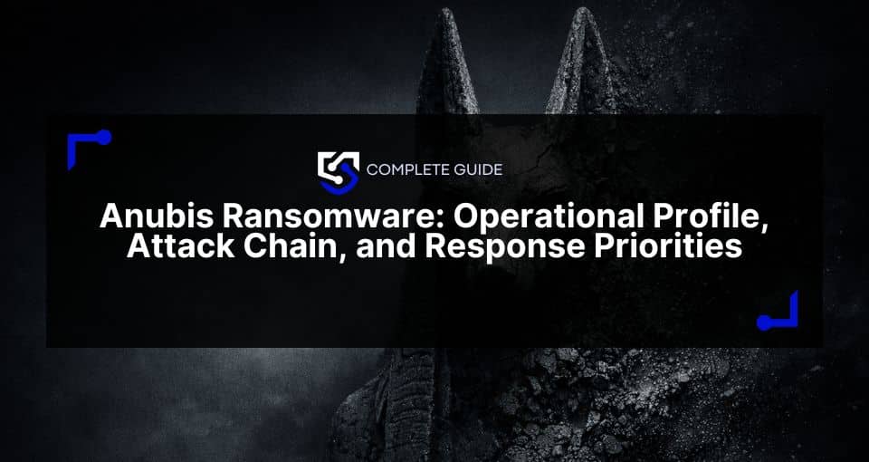 Anubis Ransomware: Operational Profile, Attack Chain, and Response Priorities